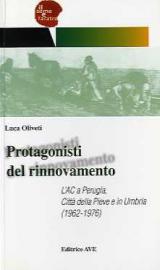 Protagonisti del rinnovamento: L'Ac a Perugia, Città della Pieve e in Umbria (1962-1976)