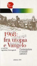 1968: fra utopia e Vangelo. Contestazione e mondo cattolico