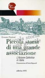 Piccola storia di una grande associazione. L'Azione Cattolica in Italia