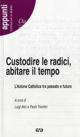 Custodire le radici, abitare il tempo