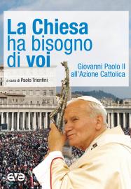 La Chiesa ha bisogno di voi